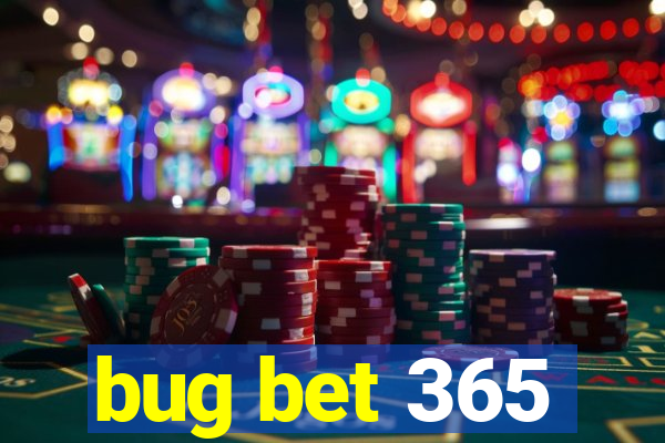 bug bet 365